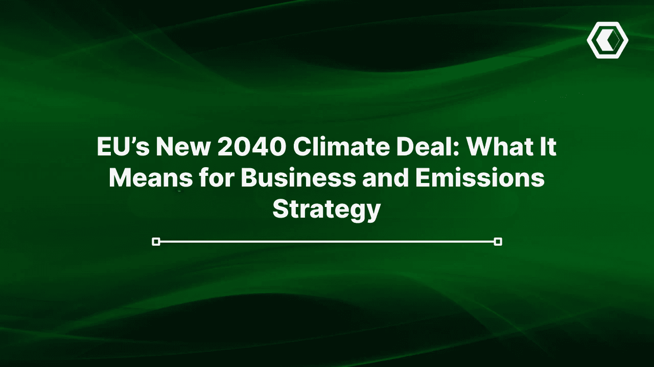 Thumbnail for EU’s New 2040 Climate Deal: What It Means for Business and Emissions Strategy
