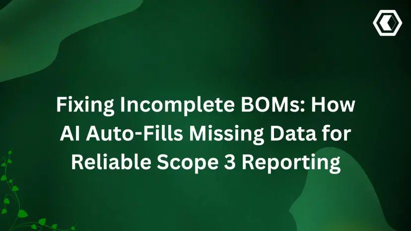 Thumbnail for Fixing Incomplete BOMs: How AI Auto-Fills Missing Data for Reliable Scope 3 Reporting