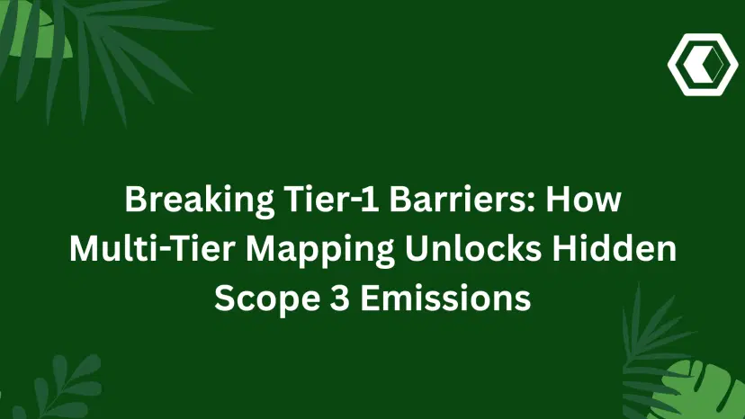 Thumbnail for Lever les barrières du Tier 1 : comment la cartographie multi-niveaux révèle les émissions Scope 3 cachées