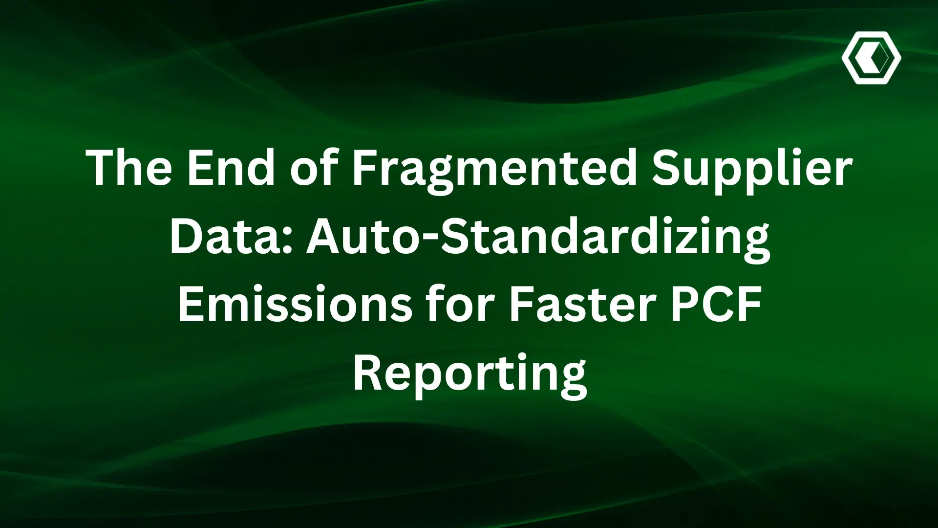 Thumbnail for  The End of Fragmented Supplier Data: Auto-Standardizing Emissions for Faster PCF Reporting