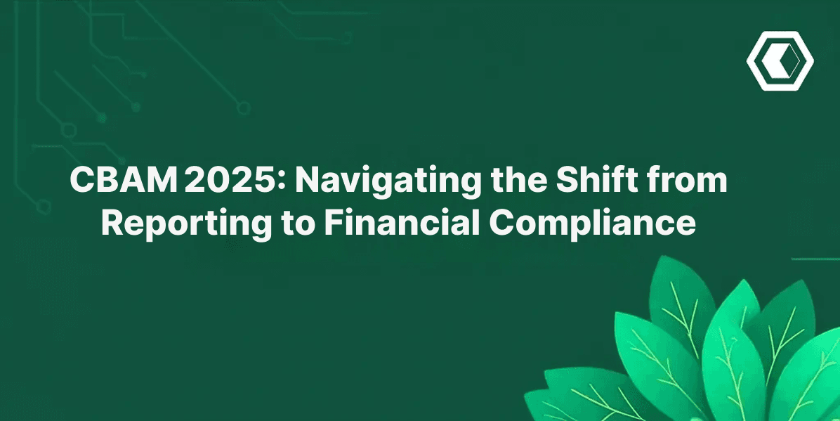 Thumbnail for CBAM 2025: Navigating the Shift from Reporting to Financial Compliance