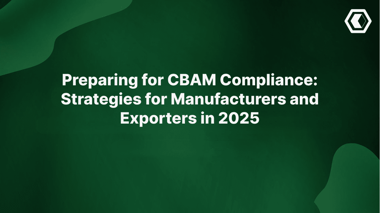 Thumbnail for Preparing for CBAM Compliance: Strategies for Manufacturers and Exporters in 2025